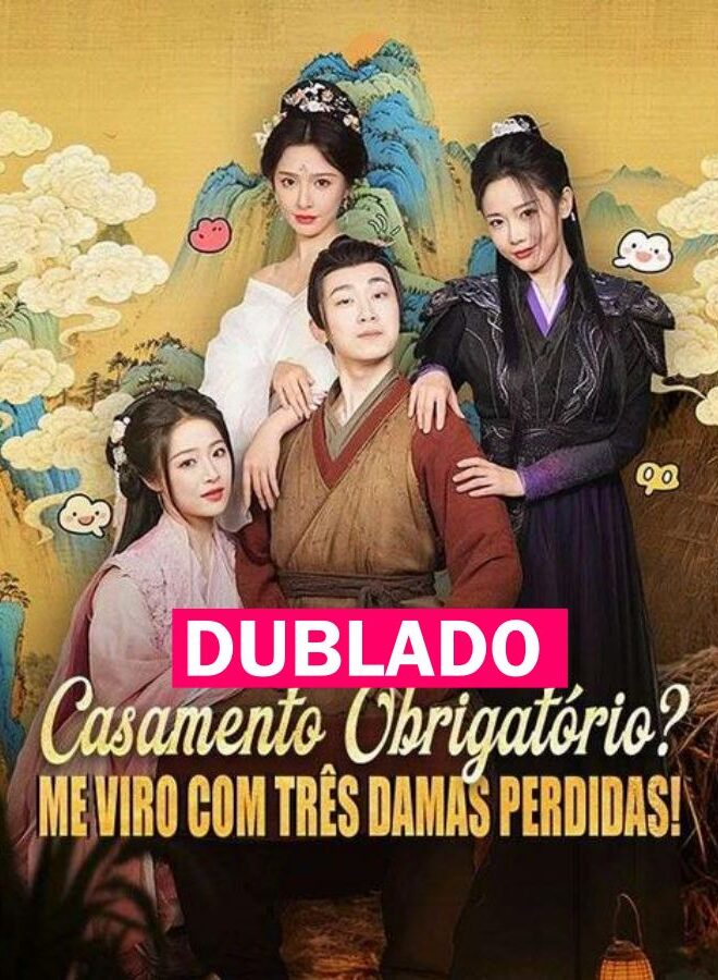 Assista Casamento Obrigatório? Me Viro com Três Damas Perdidas! DUBLADO em Português online Grátis