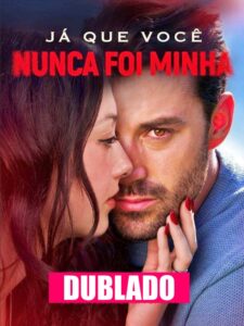 Assistir JÁ QUE VOCÊ NUNCA FOI MINHA DUBLADO em Português Online Grátis