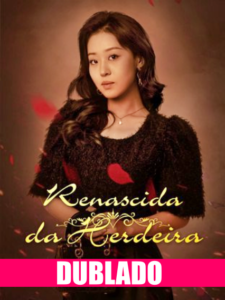 Assistir RENASCIDA HERDEIRA DUBLADO em Português Online Grátis