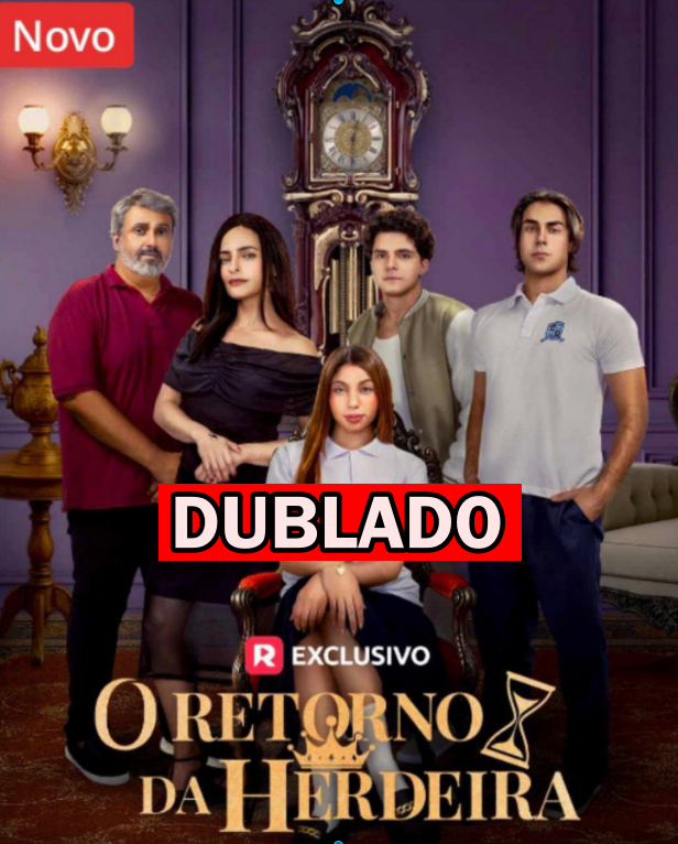 Assista O RETORNO DA HERDEIRA DUBLADO em Português online Grátis