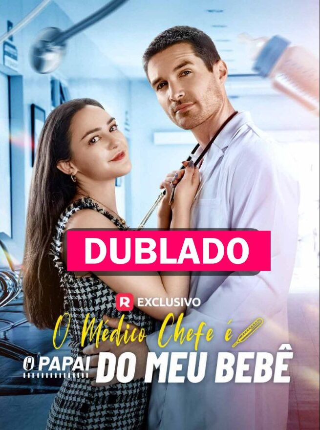Assista O MÉDICO CHEFE É O PAPAI DO MEU BEBÊ DUBLADO em Português online Grátis