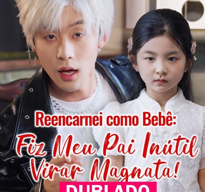 Assista REENCARNEI COMO BEBÊ: FIZ MEU PAI INÚTIL VIRAR MAGNATA ! DUBLADO em Português online Grátis